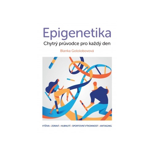 Epigenetika - chytrý průvodce pro každý den - Blanka Gololobovová